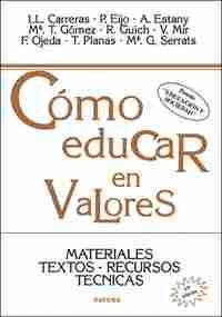 COMO EDUCAR EN VALORES (MATERIALES. TEXTOS. RECURSOS. TECNICAS)