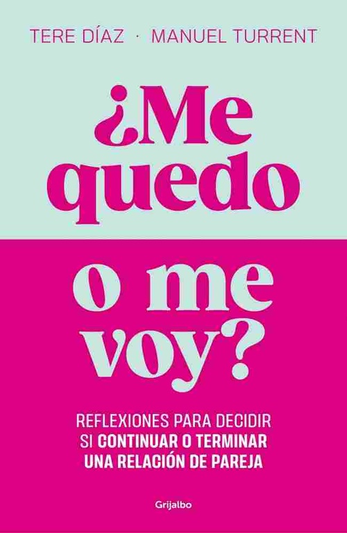 ¿ME QUEDO O ME VOY? REFLEXIONES PARA DECIDIR SI CONTINUAR O TERMINAR UNA RELACIÓN DE PAREJA