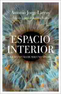 ESPACIO INTERIOR. LA AVENTURA DE SER UNO MISMO
