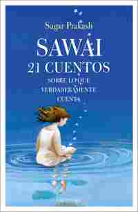 SAWAI. 21 CUENTOS SOBRE LO QUE DE VERDAD CUENTA