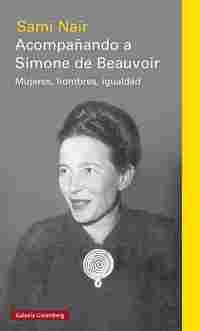 ACOMPAÑANDO A SIMONE DE BEAUVOIR. MUJERES, HOMBRES, IGUALDAD