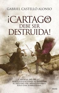 ¡CARTAGO DEBE SER DESTRUIDA!