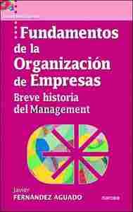 FUNDAMENTOS DE LA ORGANIZACION DE EMPRESAS: BREVE HISTORIA DEL MANAGEM