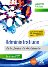 SUPUESTOS PRÁCTICOS DE ADMINISTRATIVOS DE LA JUNTA DE ANDALUCÍA. PREPARACIÓN 2º EJERCICIO