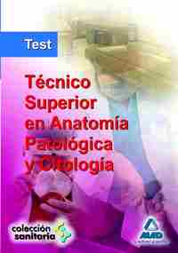 TEST TECNICO SUPERIOR ANATOMIA PATOLOGICA Y CITOLOGIA