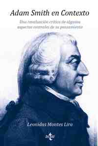 ADAM SMITH EN CONTEXTO. UNA REVALUACIÓN CRÍTICA DE ALGUNOS ASPECTOS CENTRALES DE SU PENSAMIENTO
