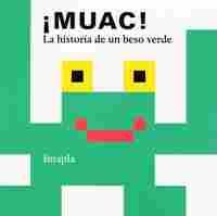 ¡MUAC!                                                                          LA HISTORIA DE UN BE