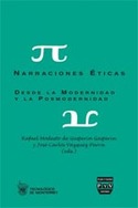 NARRACIONES ETICAS. DESDE LA MODERNIDAD Y LA POSMODERNIDAD