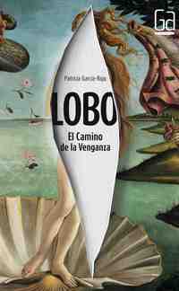 307. LOBO. EL CAMINO DE LA VENGANZA