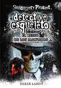 7. DETECTIVE ESQUELETO. EL REINO DE LOS MALVADOS