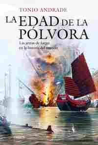 LA EDAD DE LA PÓLVORA. LAS ARMAS DE FUEGO EN LA HISTORIA DEL MUNDO