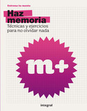 HAZ MEMORIA. TECNICAS Y EJERCICIOS PARA NO OLVIDAR NADA