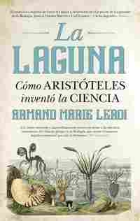 LA LAGUNA. COMO ARISTÓTELES INVENTO LA CIENCIA