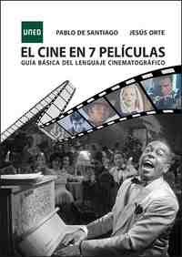 EL CINE EN 7 PELÍCULAS. GUÍA BÁSICA DEL LENGUAJE CINEMATOGRÁFICO.
