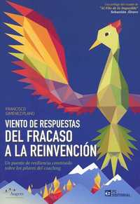 VIENTO DE RESPUESTAS. DEL FRACASO A LA REINVENCION. UN PUENTE DE RESILENCIA CONSTRUIDO PILARES COACH