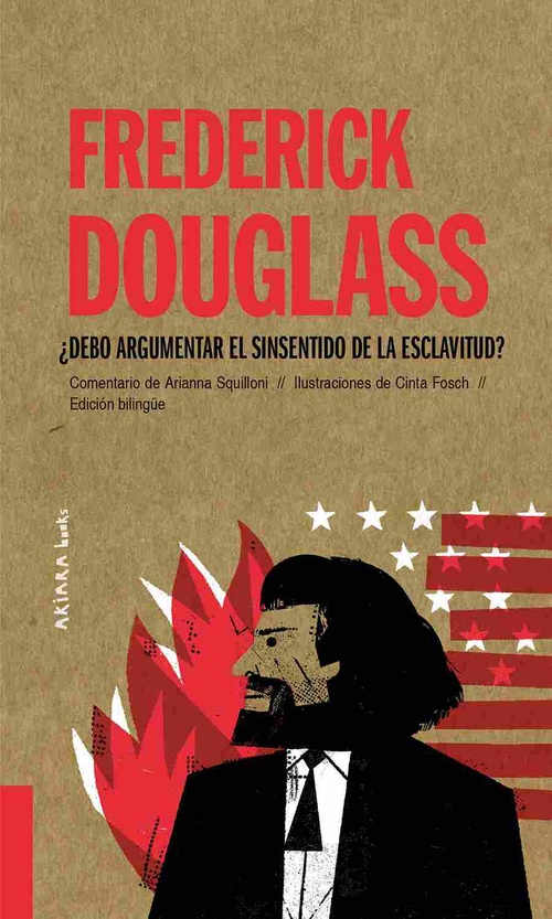 FREDERICK DOUGLASS: ¿DEBO ARGUMENTAR EL SINSENTIDO DE LA ESCLAVITUD?.