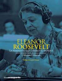 ELEANOR ROOSEVELT. LA FEMINISTA QUE CAMBIO EL MUNDO