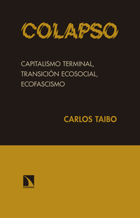 COLAPSO. CAPITALISMO TERMINAL, TRANSICIÓN ECOSOCIAL, ECOFASCISMO