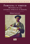 FORTUNA Y VIRTUD. HISTORIA DE LAS  LOTERIAS PUBLICAS EN ESPAÑA