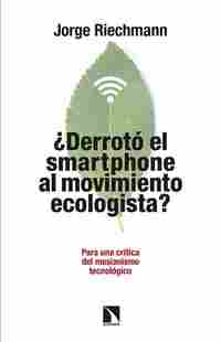 ¿ DERROTO EL SMARTPHONE AL MOVIMIENTO ECOLOGISTA ?. PARA UNA CRITICA DEL MESIANISMO TECNOLÓGICO