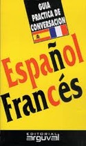 ESPAÑOL - FRANCES. GUIA PRACTICA CONVERSACION