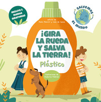 PLÁSTICO. ¡GUIRA LA RUEDA Y SALVA LA TIERRA!