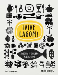 ¡ VIVE LAGOM!. ENCUENTRA TU EQUILIBRIO AL ESTILO SUECO