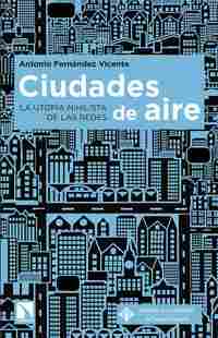 CIUDADES DE AIRE. LA UTOPÍA NIHILISTA DE LAS REDES