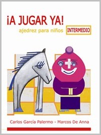 !A JUGAR YA! INTERMEDIO (AJEDREZ PARA NIÑOS)