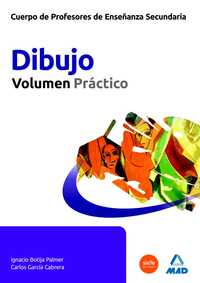 DIBUJO. VOLUMEN PRACTICO: CUERPO DE PROFESORES DE ENSEÑANZA SECUNDARIA
