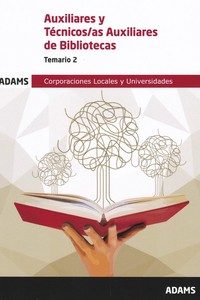 AUXILIARES Y TECNICOS/AS AUXILIARES DE BIBLIOTECAS. TEMARIO 2. CORPORACIONES LOCALES Y UNIVERSIDADES