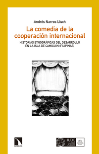 LA COMEDIA DE LA COOPERACIÓN INTERNACIONAL. HISTORIAS ETNOGRÁFICAS SOBRE IMPACTO Y SOSTENIBILIDAD EN