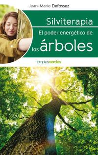 SILVITERAPIA. EL PODER ENERGÉTICO DE LOS ÁRBOLES