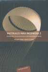MATERIALES PARA LA INGENIERIA 2: INTRODUCCIÓN A LA MICROESTRUCTURA, EL PROCESAMIENTO Y EL DISEÑO