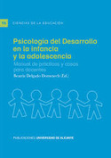 PSICOLOGIA DEL DESARROLLO EN LA INFANCIA Y LA ADOLESCENCIA. MANUAL DE PRÁCTICAS Y CASOS PARA ADOLESC