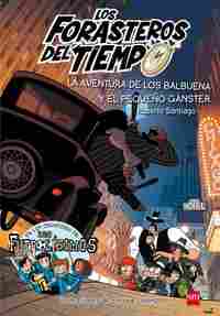 LA AVENTURA DE LOS BALBUENA Y EL PEQUEÑO GANSTER. LOS FORASTEROS DEL TIEMPO, 5.