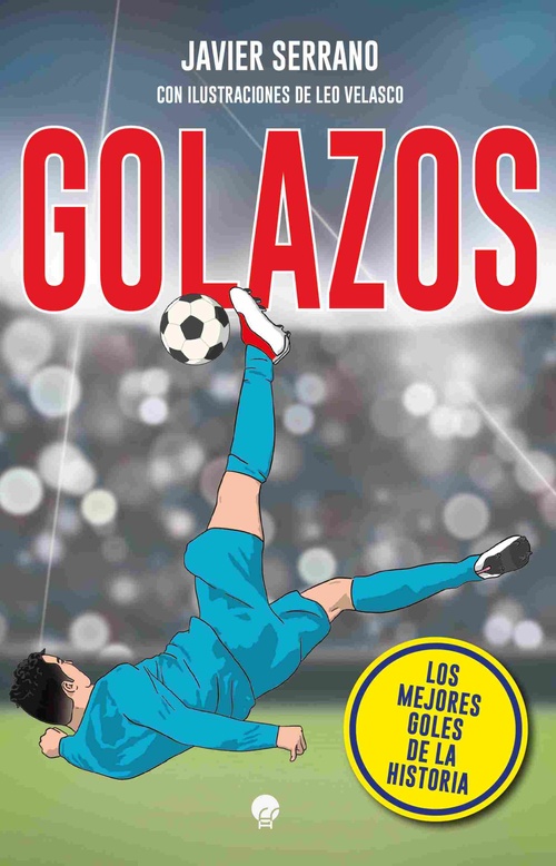 GOLAZOS. LOS MEJORES GOLES DE LA HISTORIA