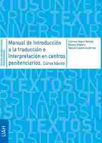 MANUAL DE INTRODUCCIÓN A LA TRADUCCIÓN E INTERPRETACIÓN EN CENTROS PENITENCIARIO+ GUÍA DE BUENAS PRÁ