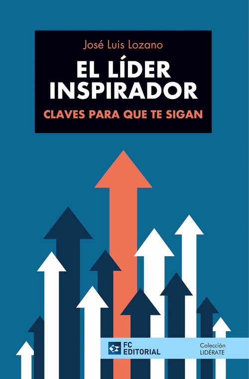 EL LÍDER INSPIRADOR. CLAVES PARA QUE TE SIGAN