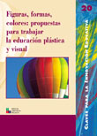 FIGURAS, FORMAS, COLORES:PROPUESTAS TRABAJAR EDUCACION PLASTICA VISUAL