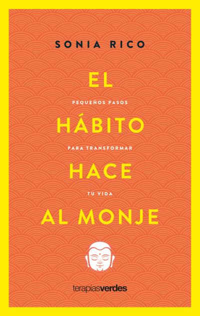 HÁBITO HACE AL MONJE, EL. PEQUEÑOS PASOS PARA TRANSFORMAR TU VIDA