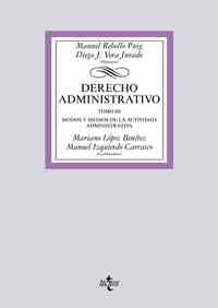 DERECHO ADMINISTRATIVO. TOMO III: MODOS Y MEDIOS DE LA ACTIVIDAD ADMINISTRATIVA