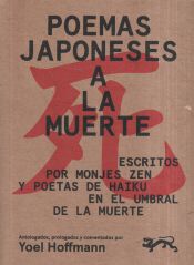 POEMAS JAPONESES A LA MUERTE. ESCRITOS POR MONJES Y POETAS DE HAIKU