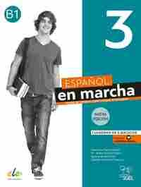 ESPAÑOL EN MARCHA, 3. EJERCICIOS B1. CURSO DE ESPAÑOL COMO LENGUA EXTRANJERA