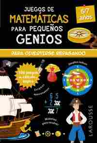 6/7 AÑOS. JUEGOS DE MATEMÁTICAS PARA PEQUEÑOS GENIOS