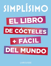 SIMPLÍSIMO. EL LIBRO DE CÓCTELES MÁS FÁCIL DEL MUNDO.
