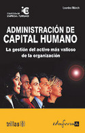 ADMINISTRACION DE CAPITAL HUMANO. LA GESTION DEL ACTIVO MAS VALIOSO DE