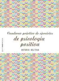CUADERNO PRÁCTICO DE EJERCICIOS DE PSICOLOGÍA POSITIVA