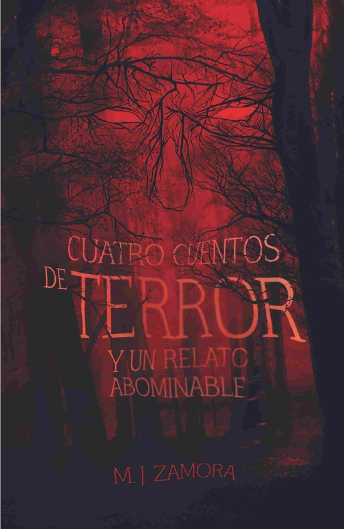 CUATRO CUENTOS DE TERROR Y UN RELATO ABOMINABLE.