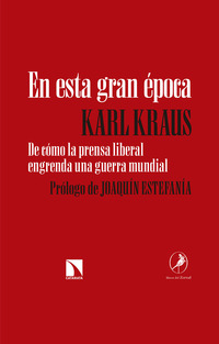 EN ESTA GRAN EPOCA. DE COMO LA PRENSA LIBERAL ENGENDRA UNA GUERRA MUNDIAL